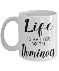Funny Dominoes Mug Life Is Better With Dominoes Coffee Cup 11oz 15oz White
