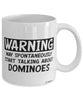 Funny Dominoes Mug Warning May Spontaneously Start Talking About Dominoes Coffee Cup White