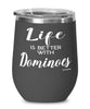 Funny Dominoes Wine Glass Life Is Better With Dominoes 12oz Stainless Steel Black