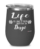 Funny Dorgi Dog Wine Glass Life Is Better With A Dorgi 12oz Stainless Steel