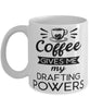 Funny Drafter Mug Coffee Gives Me My Drafting Powers Coffee Cup 11oz 15oz White