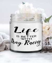 Funny Drag Racing Candle Life Is Better With Drag Racing 9oz Vanilla Scented Candles Soy Wax