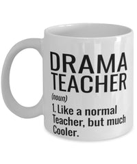Funny Drama Teacher Mug Like A Normal Teacher But Much Cooler Coffee Cup 11oz 15oz White