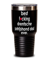 Funny Drentsche Patrijshond Dog Tumbler B3st F-cking Drentsche Patrijshond Dad Ever 30oz Stainless Steel