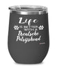 Funny Drentsche Patrijshond Dog Wine Glass Life Is Better With A Drentsche Patrijshond 12oz Stainless Steel