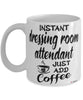 Funny Dressing Room Attendant Mug Instant Dressing Room Attendant Just Add Coffee Cup White