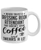 Funny Dressing Room Attendant Mug Never Trust A Dressing Room Attendant That Doesn't Drink Coffee and Swears A Lot Coffee Cup 11oz 15oz White
