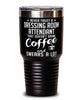 Funny Dressing Room Attendant Tumbler Never Trust A Dressing Room Attendant That Doesn't Drink Coffee and Swears A Lot 30oz Stainless Steel Black