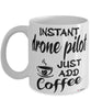 Funny Drone Pilot Mug Instant Drone Pilot Just Add Coffee Cup White