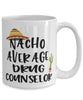 Funny Drug Counselor Mug Nacho Average Drug Counselor Coffee Cup 15oz White