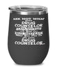 Funny Drug Counselor Wine Glass Ask Not What Your Drug Counselor Can Do For You 12oz Stainless Steel Black