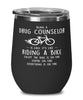 Funny Drug Counselor Wine Glass Being A Drug Counselor Is Easy It's Like Riding A Bike Except 12oz Stainless Steel Black