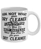Funny Dry Cleaner Mug Ask Not What Your Dry Cleaner Can Do For You Coffee Cup 11oz 15oz White