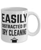 Funny Dry Cleaner Mug Easily Distracted By Dry Cleaning Coffee Mug 11oz White
