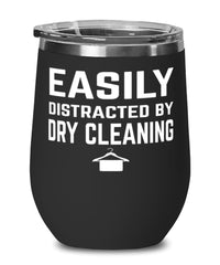 Funny Dry Cleaner Wine Tumbler Easily Distracted By Dry Cleaning Stemless Wine Glass 12oz Stainless Steel