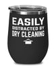 Funny Dry Cleaner Wine Tumbler Easily Distracted By Dry Cleaning Stemless Wine Glass 12oz Stainless Steel