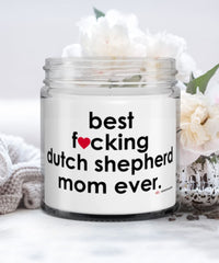 Funny Dutch Shepherd Dog Candle B3st F-cking Dutch Shepherd Mom Ever 9oz Vanilla Scented Candles Soy Wax