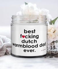 Funny Dutch Warmblood Horse Candle B3st F-cking Dutch Warmblood Dad Ever 9oz Vanilla Scented Candles Soy Wax