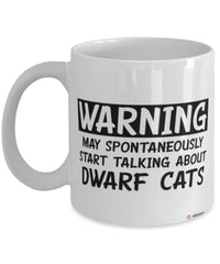 Funny Dwarf Cat Mug Warning May Spontaneously Start Talking About Dwarf Cats Coffee Cup White