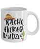 Funny Dziadzia Mug Nacho Average Dziadzia Coffee Mug 11oz White