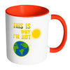 Funny Earth Mug This Is Why Im Hot White 11oz Accent Coffee Mugs