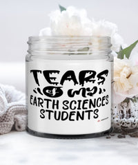 Funny Earth Sciences Professor Teacher Candle Tears Of My Earth Sciences Students 9oz Vanilla Scented Candles Soy Wax