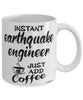 Funny Earthquake Engineer Mug Instant Earthquake Engineer Just Add Coffee Cup White