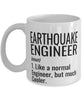 Funny Earthquake Engineer Mug Like A Normal Engineer But Much Cooler Coffee Cup 11oz 15oz White