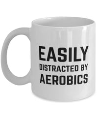 Funny Easily Distracted By Aerobics Mug 11oz White Coffee Cup