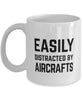 Funny Easily Distracted By Aircrafts Coffee Mug 11oz White