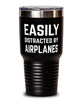 Funny Easily Distracted By Airplanes Tumbler 30oz Stainless Steel