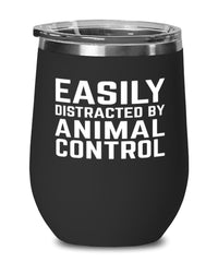 Funny Easily Distracted By Animal Control Stemless Wine Glass 12oz Stainless Steel