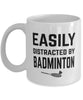 Funny Easily Distracted By Badminton Coffee Mug 11oz White