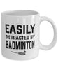 Funny Easily Distracted By Badminton Coffee Mug 11oz White