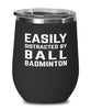 Funny Easily Distracted By Ball Badminton Stemless Wine Glass 12oz Stainless Steel