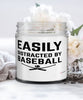 Funny Easily Distracted By Baseball 9oz Vanilla Scented Candles Soy Wax