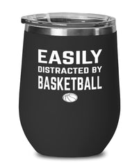 Funny Easily Distracted By Basketball Stemless Wine Glass 12oz Stainless Steel
