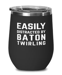 Funny Easily Distracted By Baton Twirling Stemless Wine Glass 12oz Stainless Steel