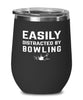 Funny Easily Distracted By Bowling Stemless Wine Glass 12oz Stainless Steel