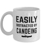 Funny Easily Distracted By Canoeing Coffee Mug 11oz White