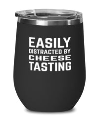 Funny Easily Distracted By Cheese Tasting Stemless Wine Glass 12oz Stainless Steel