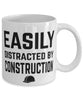 Funny Easily Distracted By Construction Coffee Mug 11oz White