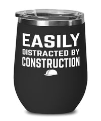 Funny Easily Distracted By Construction Stemless Wine Glass 12oz Stainless Steel
