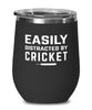 Funny Easily Distracted By Cricket Stemless Wine Glass 12oz Stainless Steel
