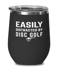 Funny Easily Distracted By Disc Golf Stemless Wine Glass 12oz Stainless Steel