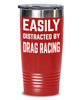 Funny Easily Distracted By Drag Racing Tumbler 20oz 30oz Stainless Steel