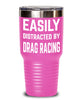 Funny Easily Distracted By Drag Racing Tumbler 20oz 30oz Stainless Steel