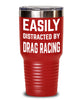 Funny Easily Distracted By Drag Racing Tumbler 20oz 30oz Stainless Steel