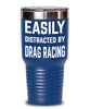 Funny Easily Distracted By Drag Racing Tumbler 20oz 30oz Stainless Steel