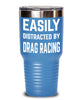 Funny Easily Distracted By Drag Racing Tumbler 20oz 30oz Stainless Steel